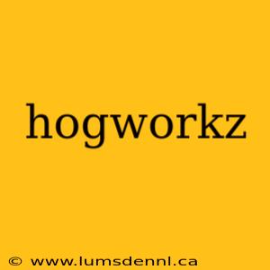 hogworkz