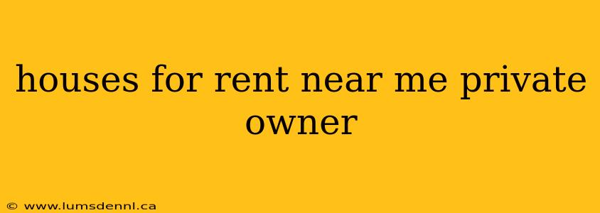 houses for rent near me private owner