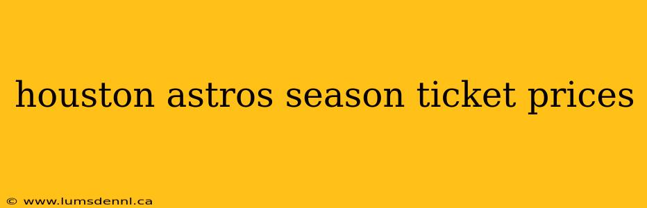 houston astros season ticket prices