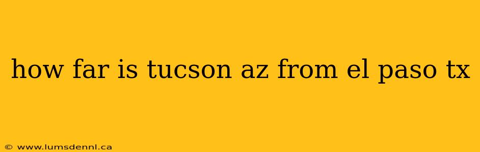 how far is tucson az from el paso tx