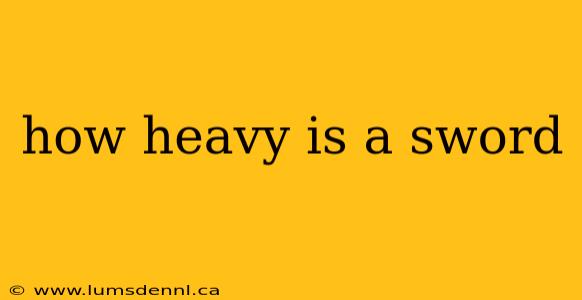 how heavy is a sword