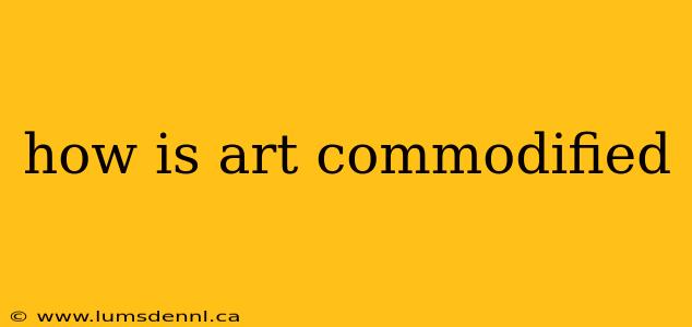 how is art commodified