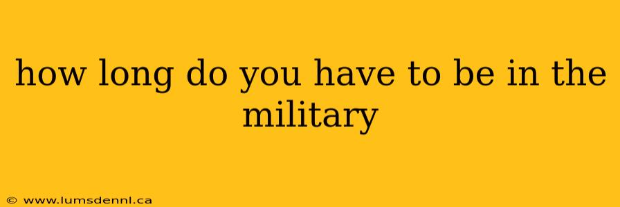 how long do you have to be in the military