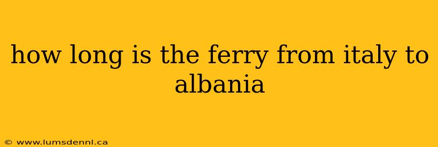 how long is the ferry from italy to albania