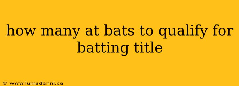 how many at bats to qualify for batting title