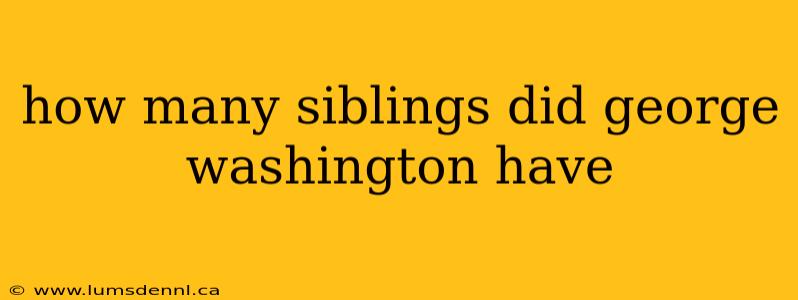 how many siblings did george washington have