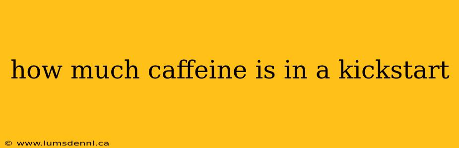how much caffeine is in a kickstart