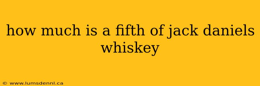 how much is a fifth of jack daniels whiskey