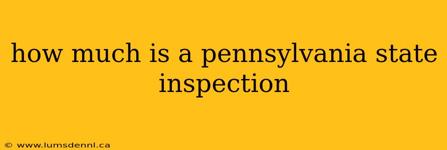 how much is a pennsylvania state inspection