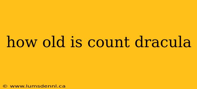 how old is count dracula