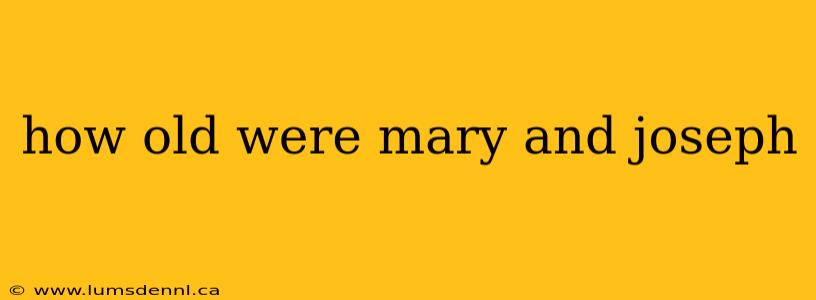 how old were mary and joseph