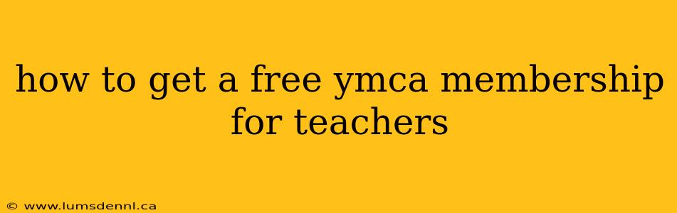 how to get a free ymca membership for teachers
