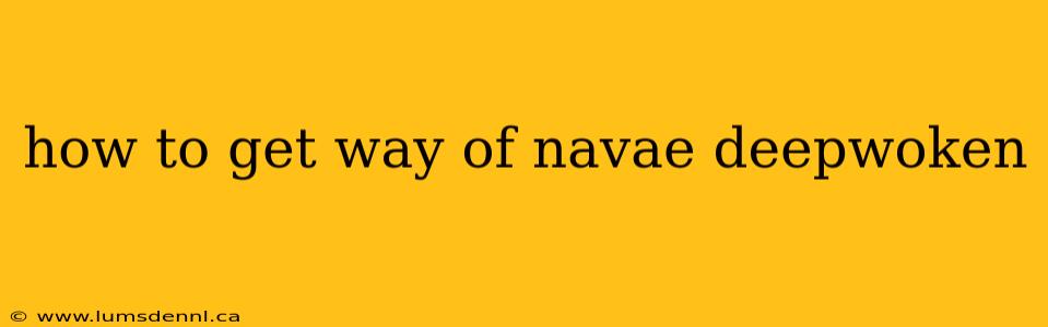 how to get way of navae deepwoken