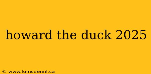 howard the duck 2025