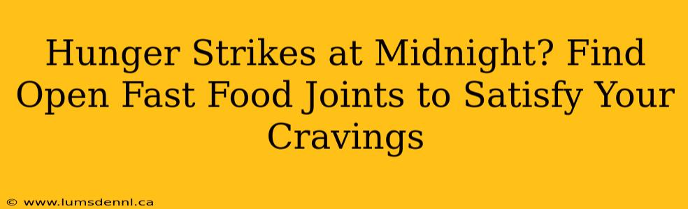 Hunger Strikes at Midnight? Find Open Fast Food Joints to Satisfy Your Cravings