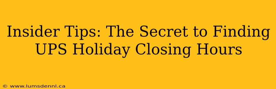 Insider Tips: The Secret to Finding UPS Holiday Closing Hours