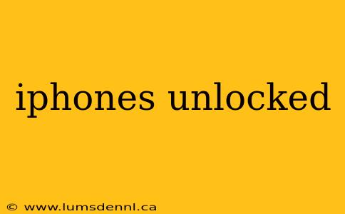 iphones unlocked