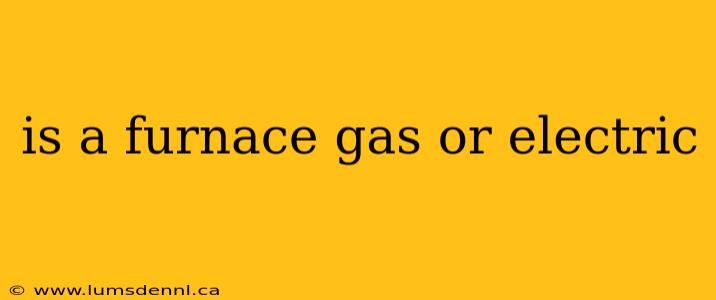 is a furnace gas or electric