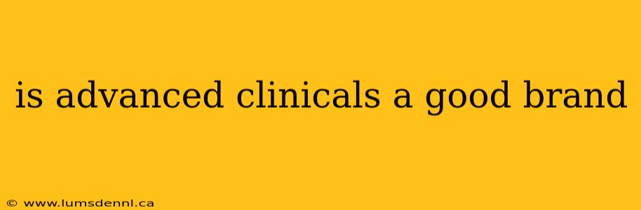 is advanced clinicals a good brand