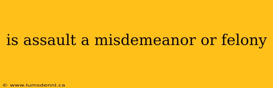 is assault a misdemeanor or felony