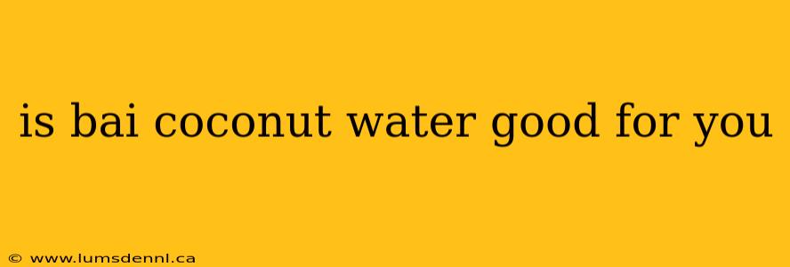 is bai coconut water good for you