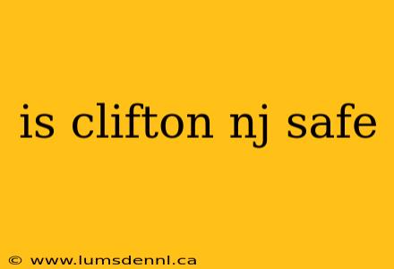 is clifton nj safe