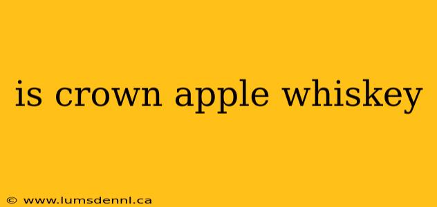 is crown apple whiskey