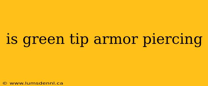 is green tip armor piercing