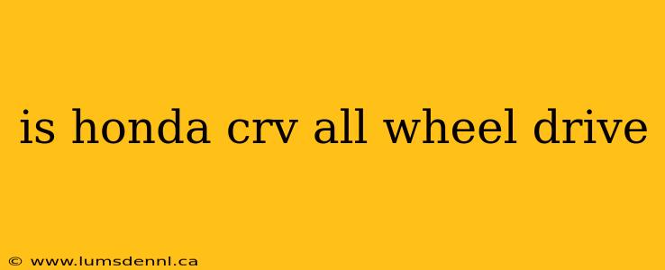 is honda crv all wheel drive