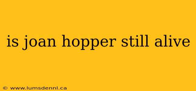 is joan hopper still alive