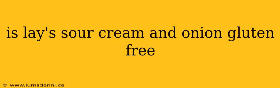is lay's sour cream and onion gluten free