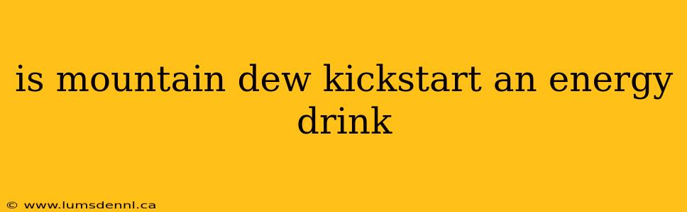is mountain dew kickstart an energy drink