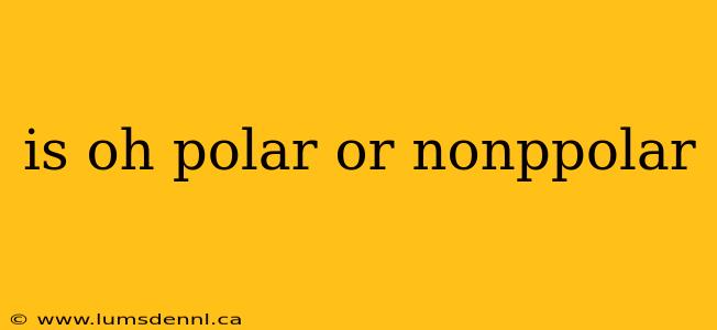 is oh polar or nonppolar