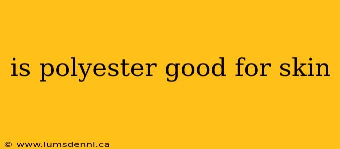is polyester good for skin