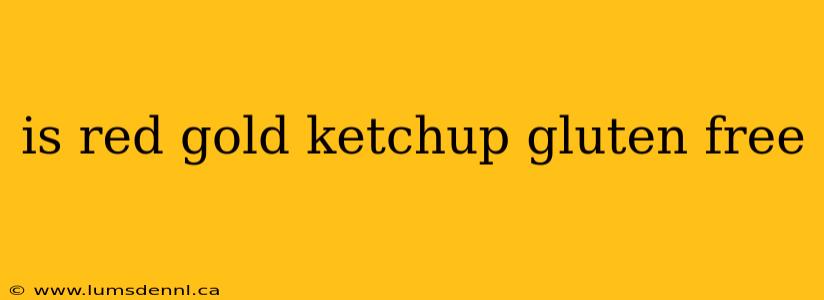 is red gold ketchup gluten free
