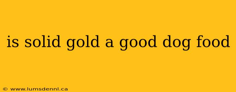 is solid gold a good dog food