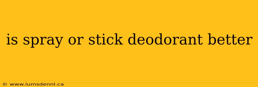 is spray or stick deodorant better