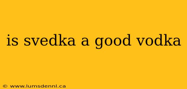 is svedka a good vodka