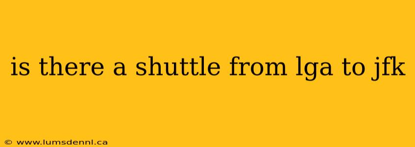 is there a shuttle from lga to jfk
