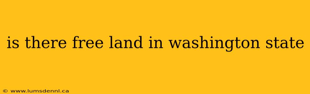 is there free land in washington state