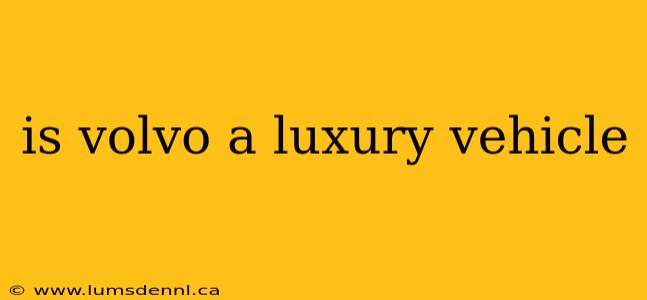 is volvo a luxury vehicle