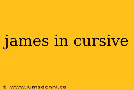 james in cursive