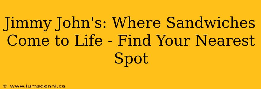 Jimmy John's: Where Sandwiches Come to Life - Find Your Nearest Spot