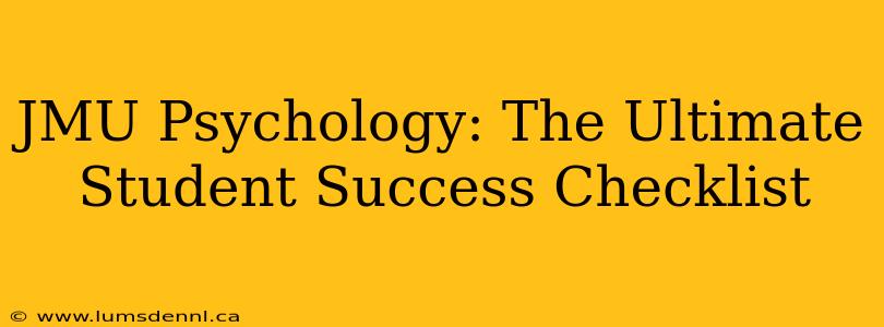 JMU Psychology: The Ultimate Student Success Checklist