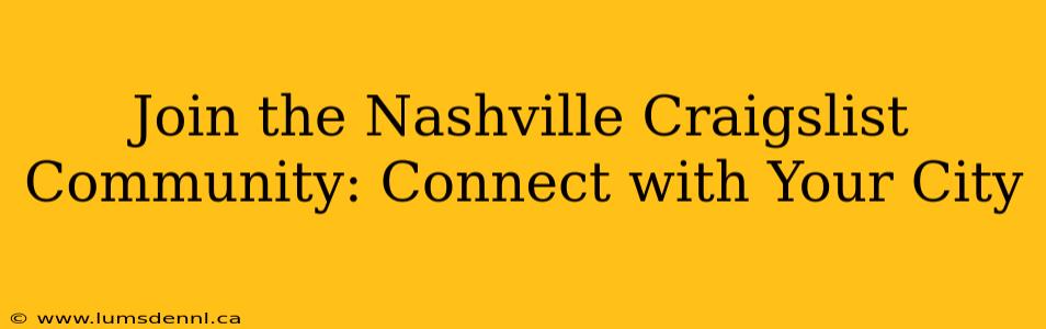 Join the Nashville Craigslist Community: Connect with Your City