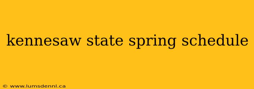 kennesaw state spring schedule