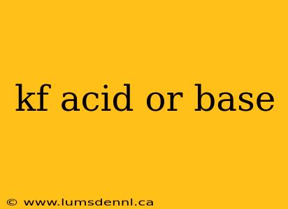 kf acid or base
