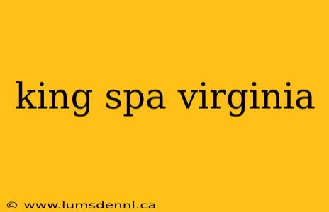 king spa virginia