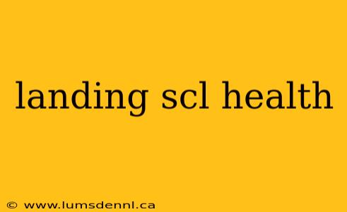 landing scl health