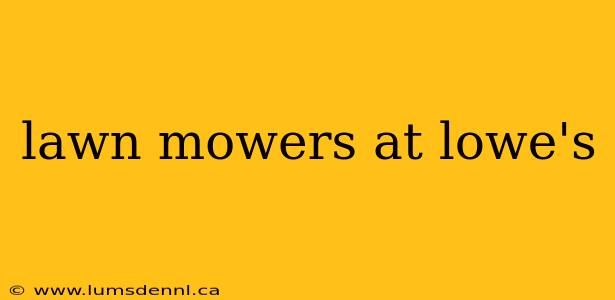 lawn mowers at lowe's